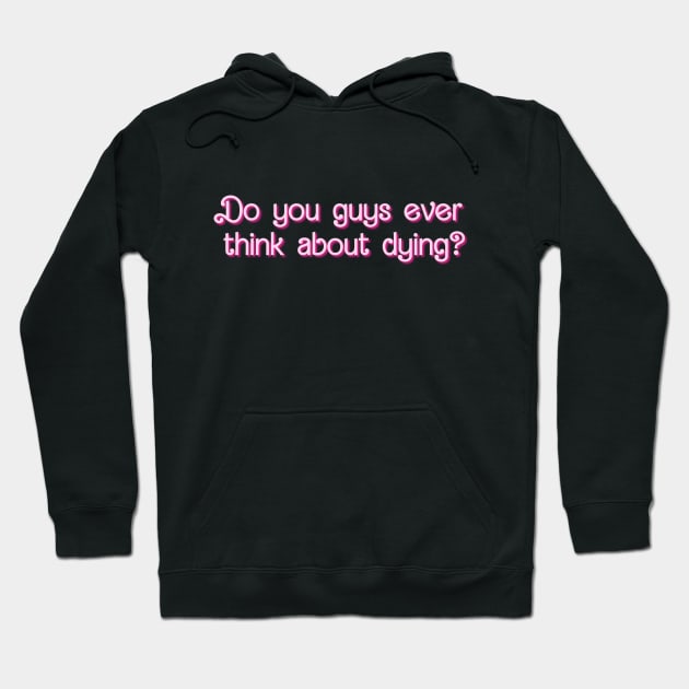 Do you guys ever think about dying? Hoodie by TeamZissou